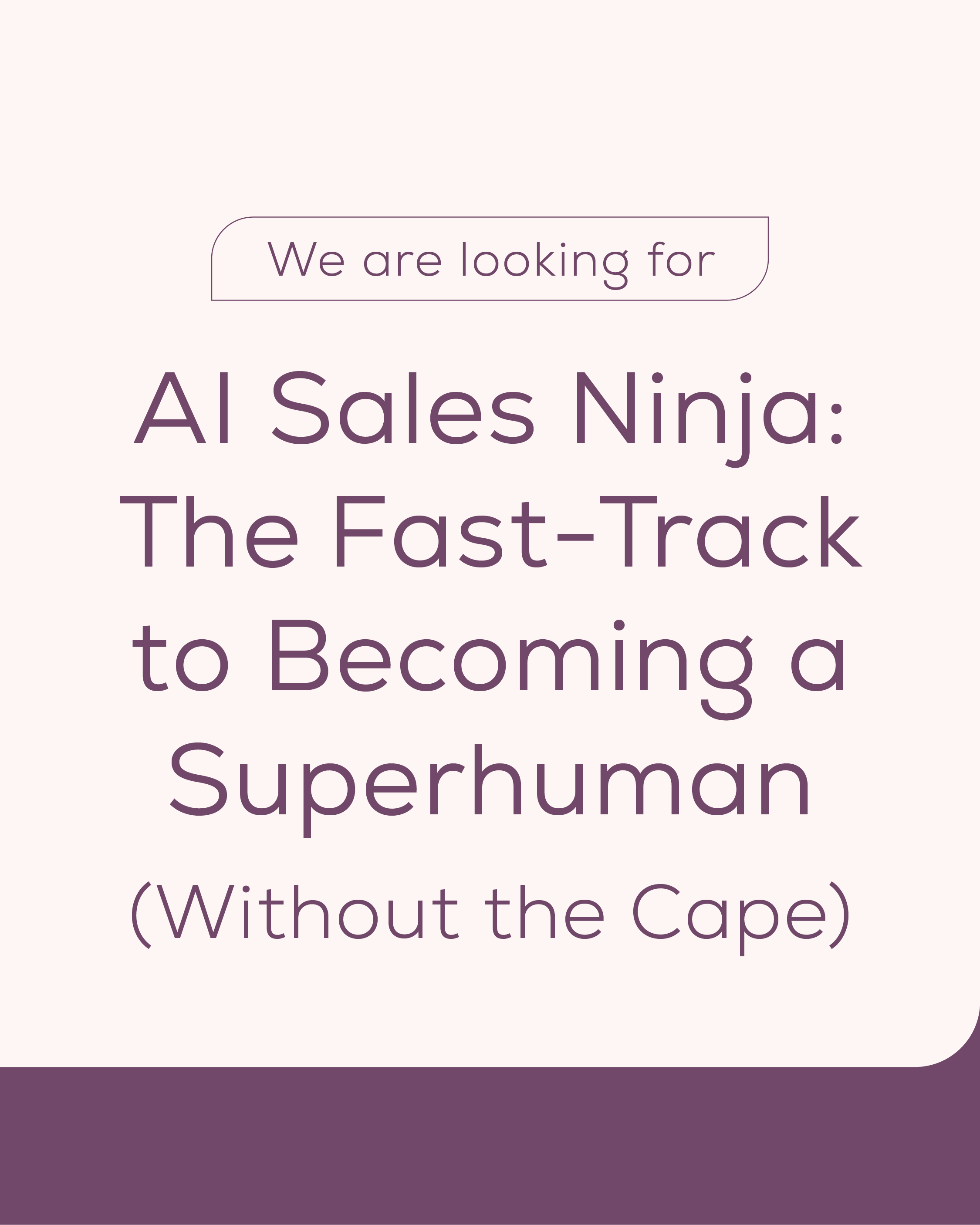 Are you our new AI-Sales Ninja?